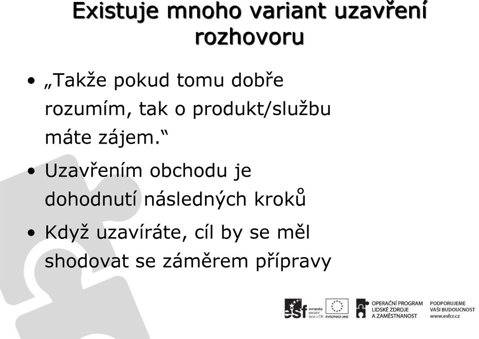 Uzavřením obchodu je dohodnutí následných kroků Když