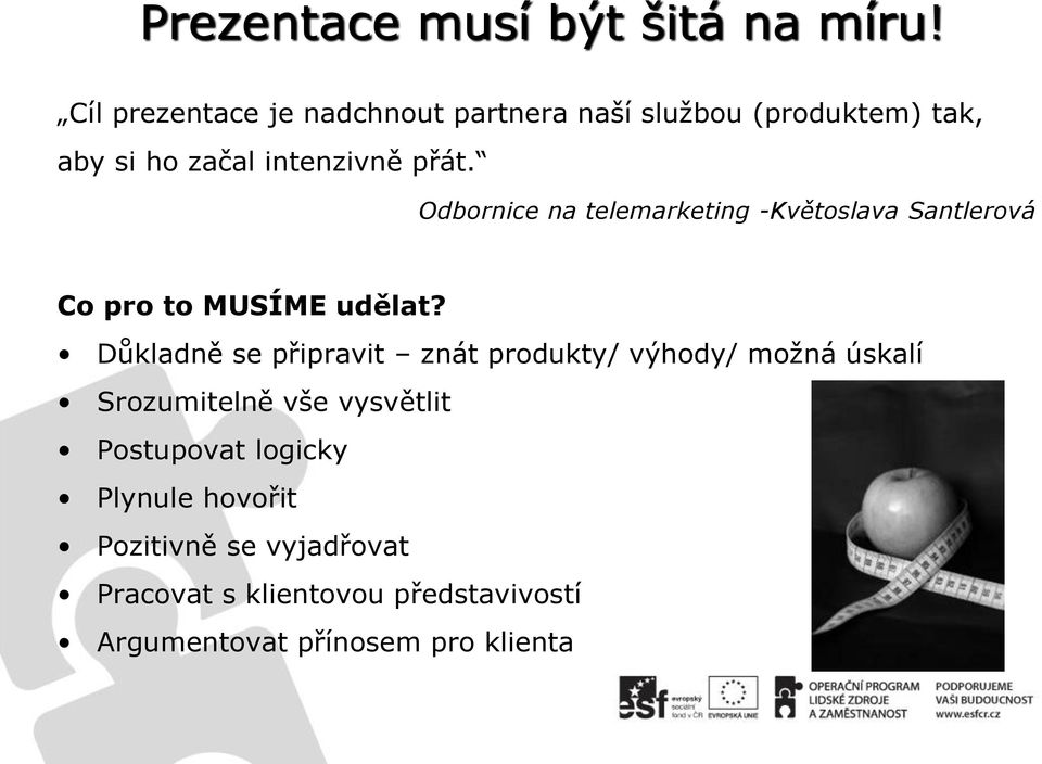 Odbornice na telemarketing -Květoslava Santlerová Co pro to MUSÍME udělat?