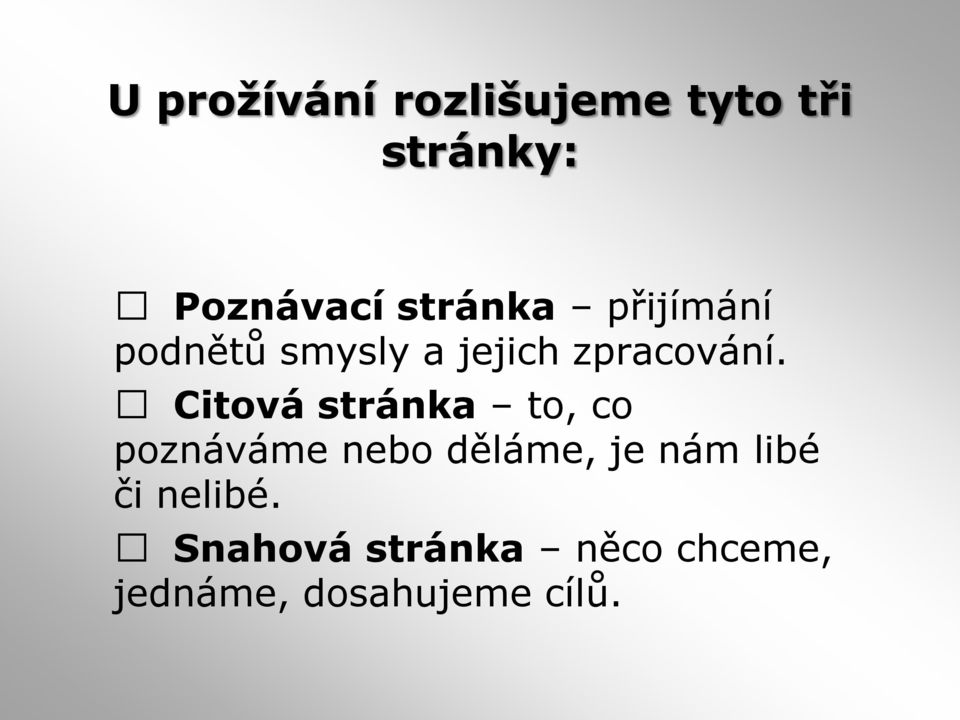 Citová stránka to, co poznáváme nebo děláme, je nám libé