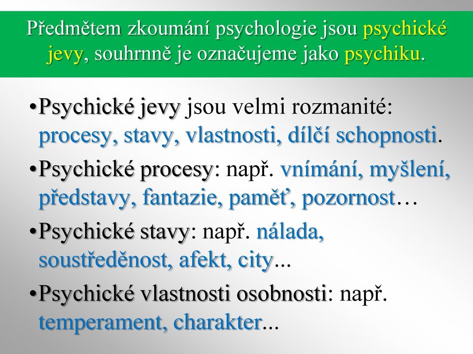 Psychické procesy: např.