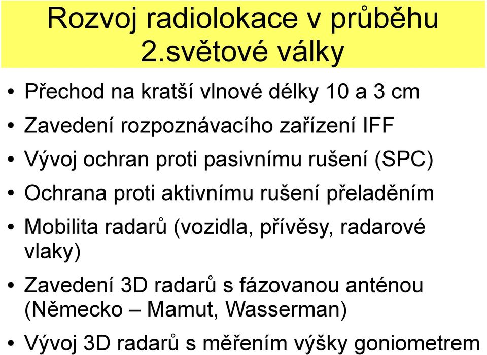 Vývoj ochran proti pasivnímu rušení (SPC) Ochrana proti aktivnímu rušení přeladěním