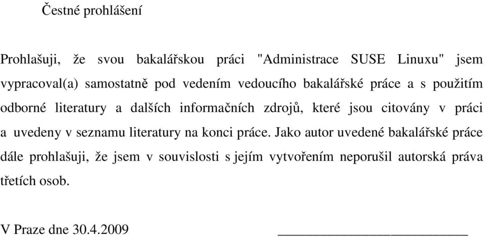 zdrojů, které jsou citovány v práci a uvedeny v seznamu literatury na konci práce.