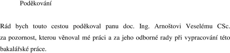 za pozornost, kterou věnoval mé práci a za