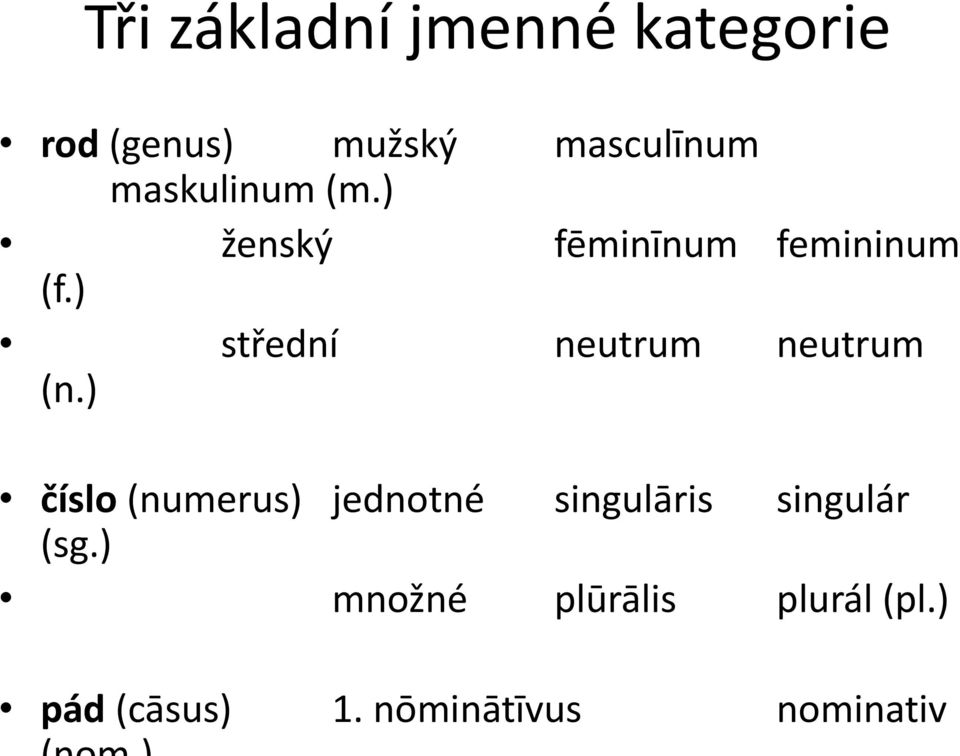 ) střední neutrum neutrum (n.