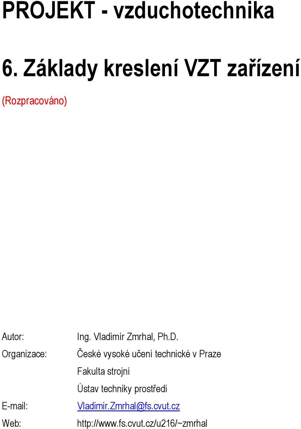 E-mail: Web: Ing. Vladimír Zmrhal, Ph.D.