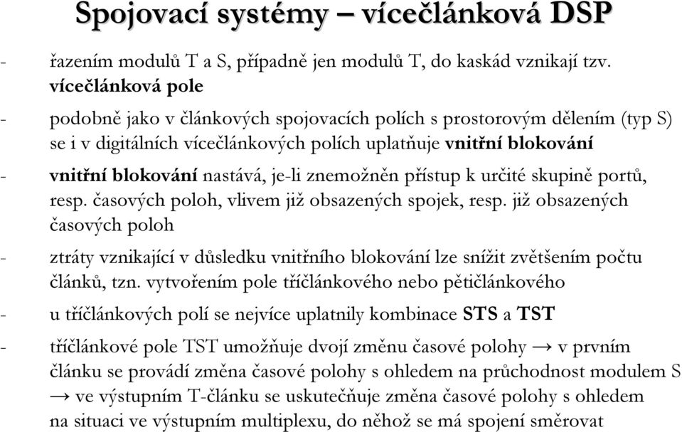 znemožněn přístup k určité skupině portů, resp. časových poloh, vlivem jižobsazených spojek, resp.