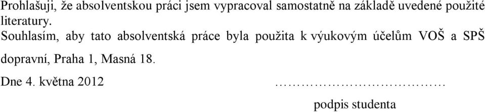 Souhlasím, aby tato absolventská práce byla použita k