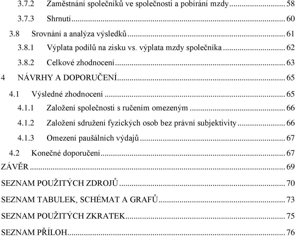 .. 66 4.1.2 Založení sdružení fyzických osob bez právní subjektivity... 66 4.1.3 Omezení paušálních výdajů... 67 4.2 Konečné doporučení... 67 ZÁVĚR.