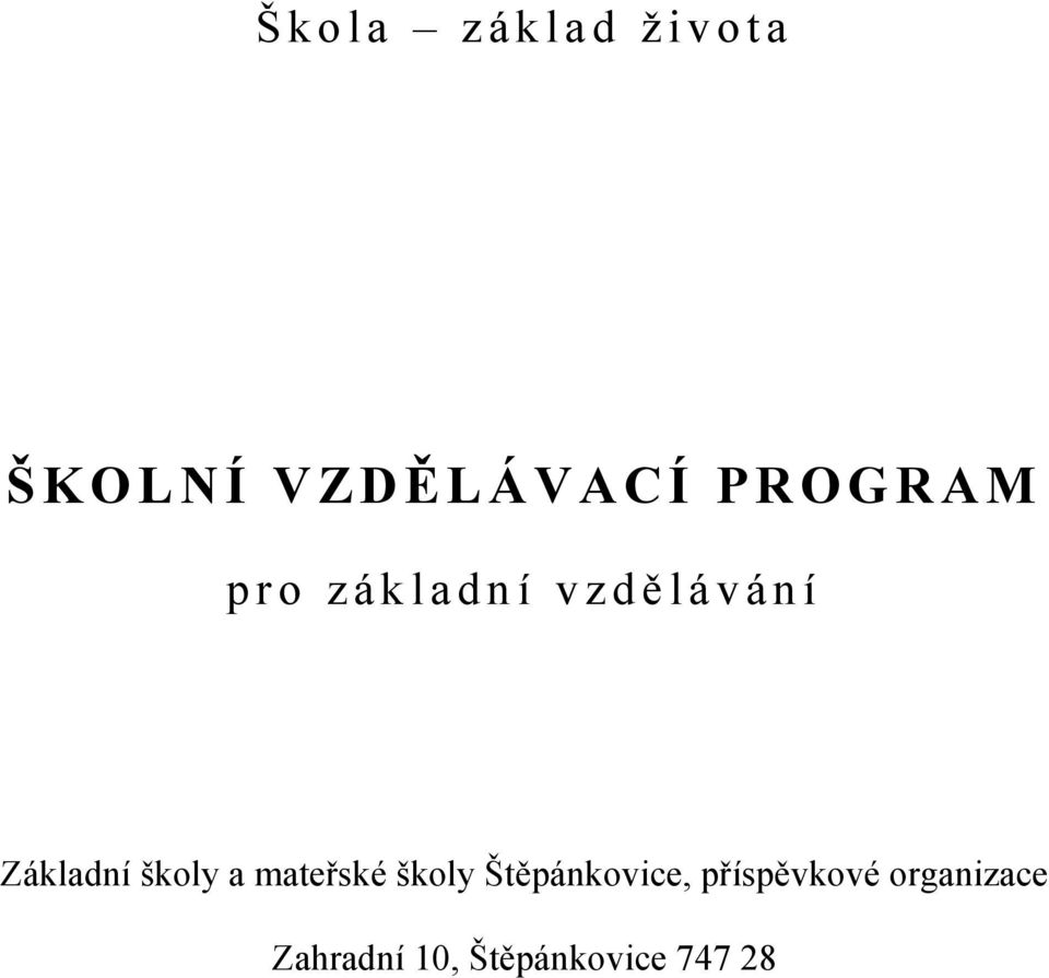 á n í Základní školy a mateřské školy Štěpánkovice,