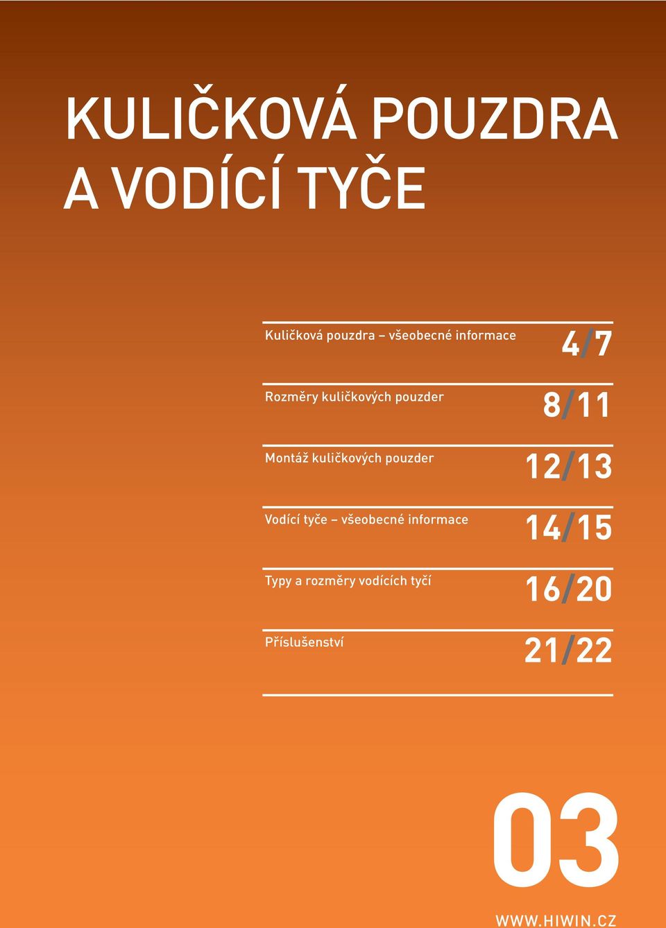 pouzder Vodící tyče všeobecné informace Typy a rozměry