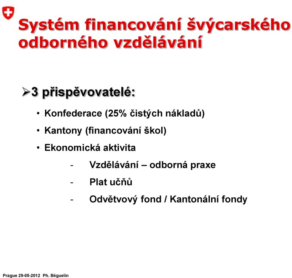 Kantony (financování škol) Ekonomická aktivita -