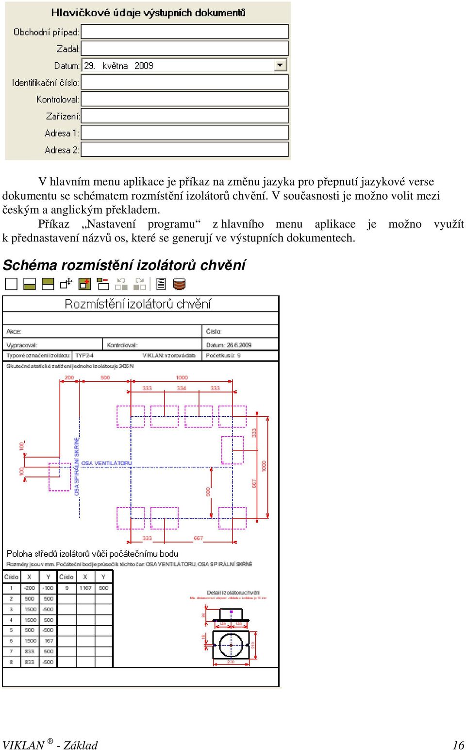 V současnosti je možno volit mezi českým a anglickým překladem.