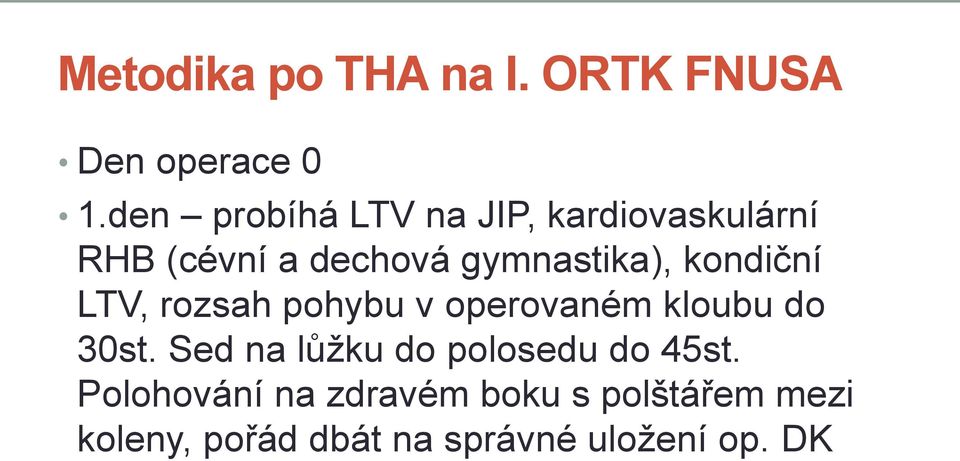 kondiční LTV, rozsah pohybu v operovaném kloubu do 30st.