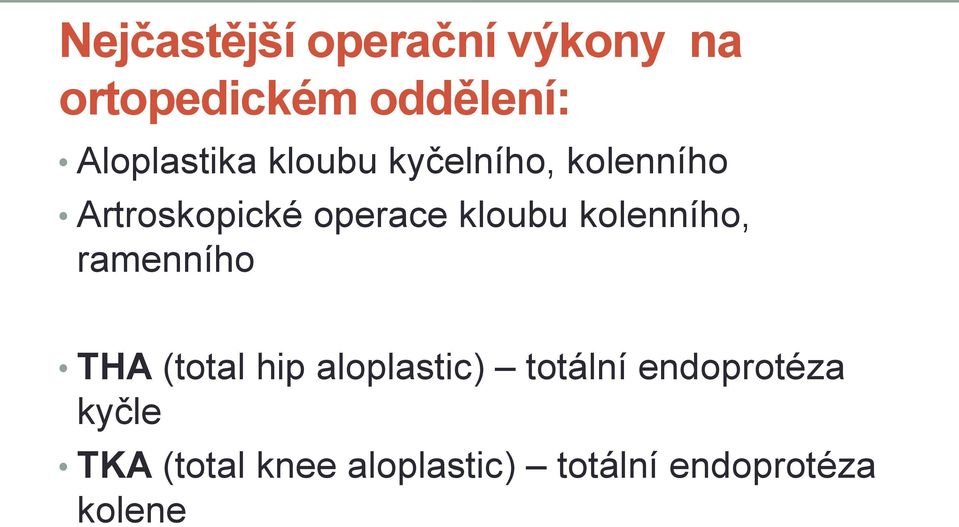 kloubu kolenního, ramenního THA (total hip aloplastic) totální