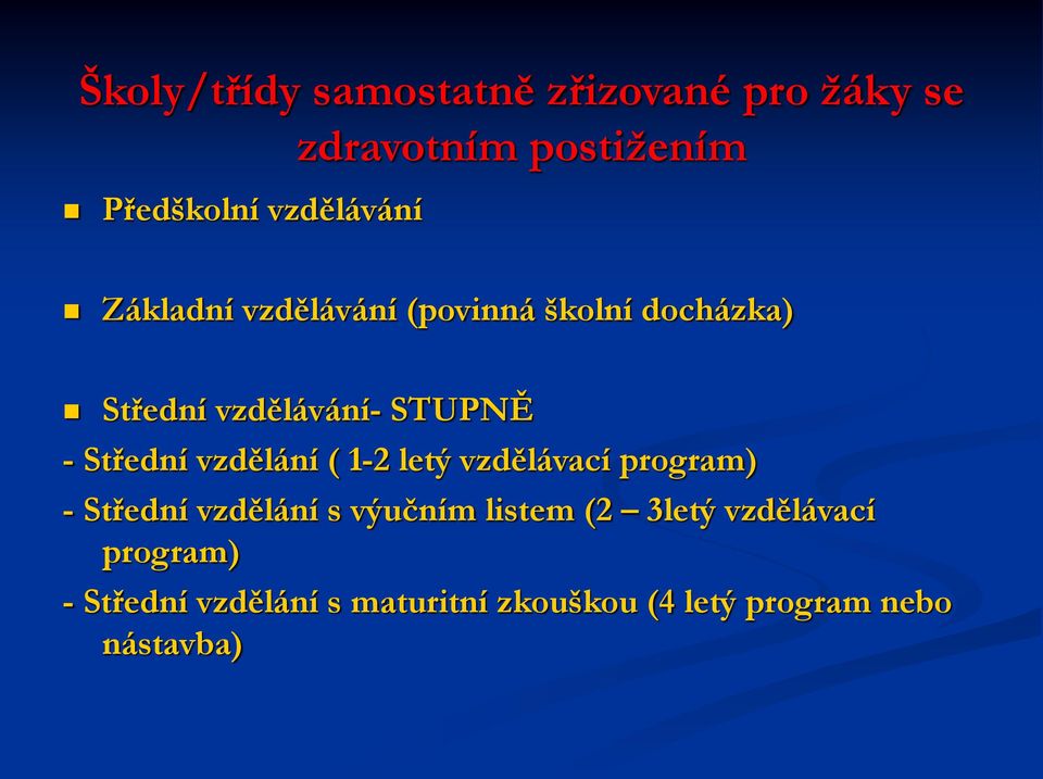 Střední vzdělání ( 1-2 letý vzdělávací program) - Střední vzdělání s výučním listem (2