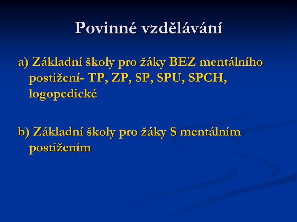 ZP, SP, SPU, SPCH, logopedické b)