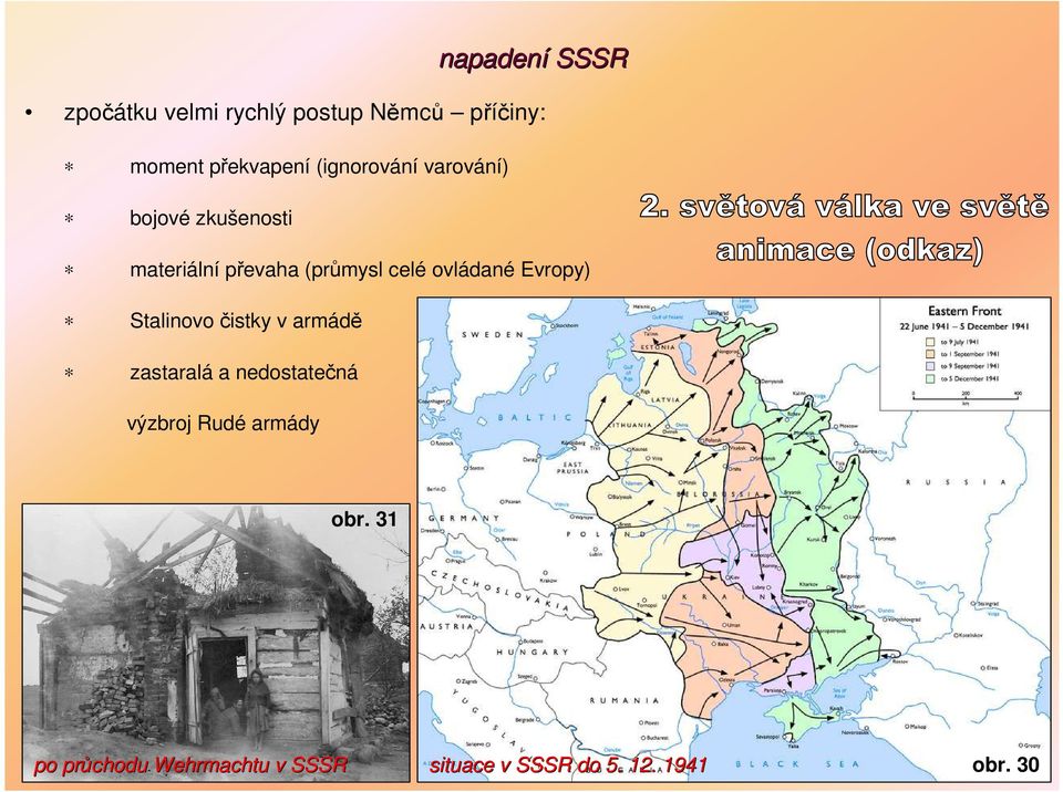 ovládané Evropy) Stalinovo čistky v armádě zastaralá a nedostatečná výzbroj