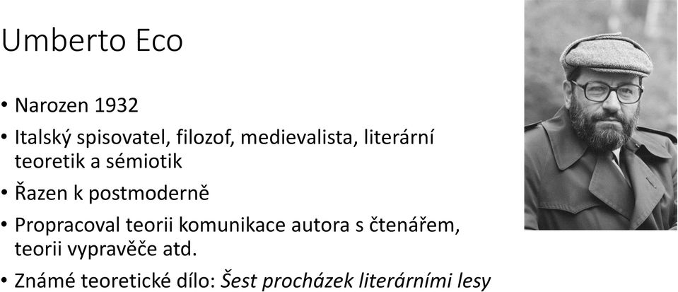 postmoderně Propracoval teorii komunikace autora s čtenářem,