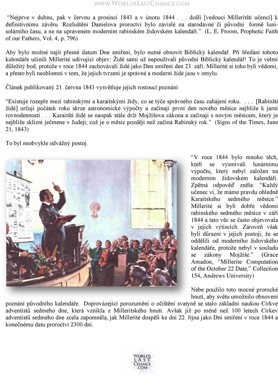 Froom, Prophetic Faith of our Fathers, Vol. 4, p. 796) Aby bylo možné najít přesné datum Dne smíření, bylo nutné obnovit Biblický kalendář.
