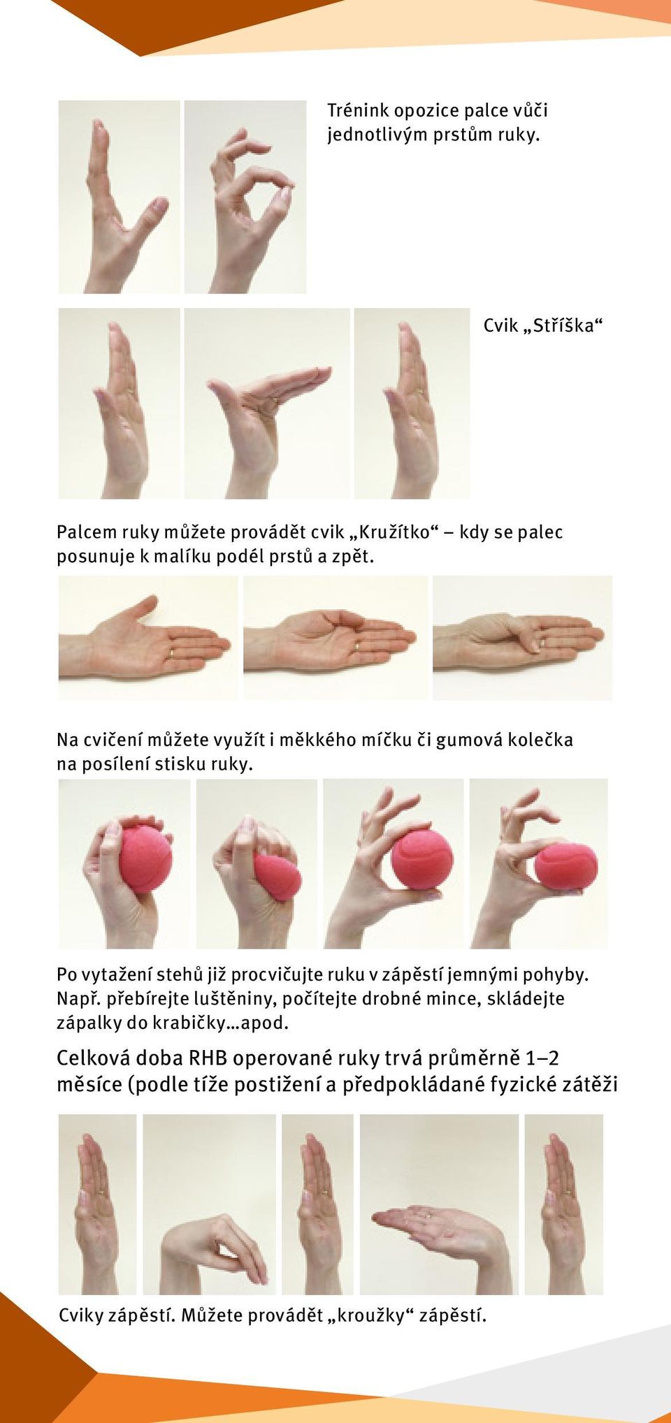 Na cvičení můžete využít i měkkého míčku či gumová kolečka na posílení stisku ruky.