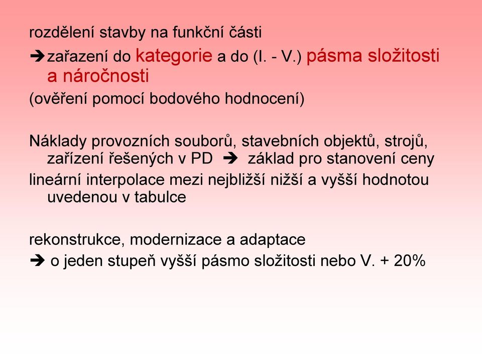 stavebních objektů, strojů, zařízení řešených v PD základ pro stanovení ceny lineární interpolace mezi