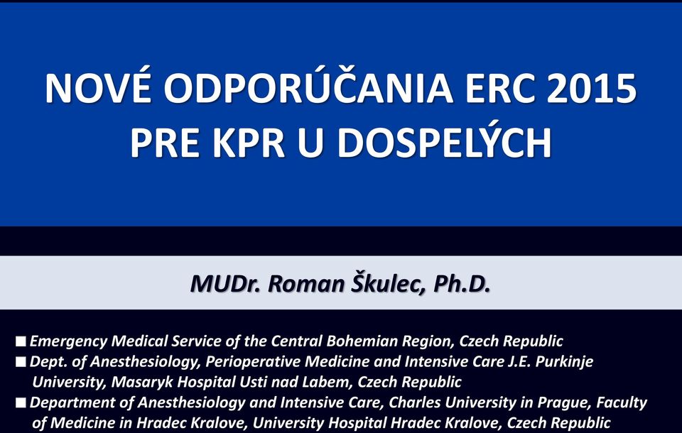 Purkinje University, Masaryk Hospital Usti nad Labem, Czech Republic Department of Anesthesiology and Intensive