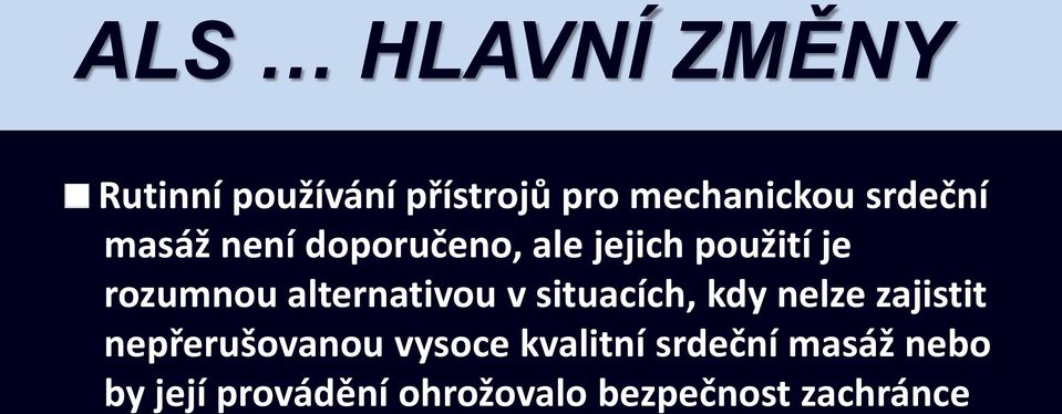 alternativou v situacích, kdy nelze zajistit nepřerušovanou vysoce