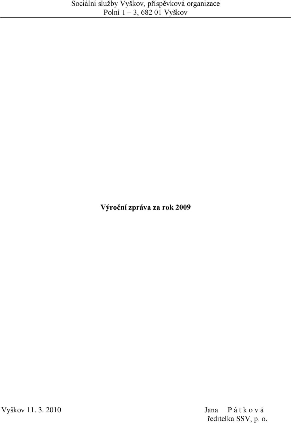 Výroční zpráva za rok 2009 Vyškov 11. 3.