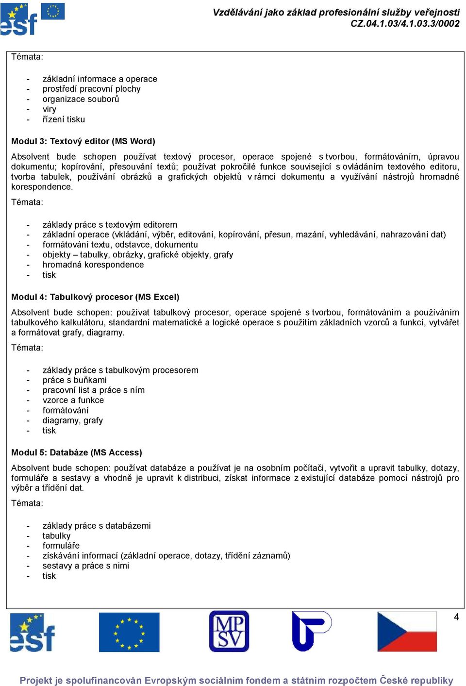 grafických bjektů v rámci dkumentu a využívání nástrjů hrmadné krespndence.