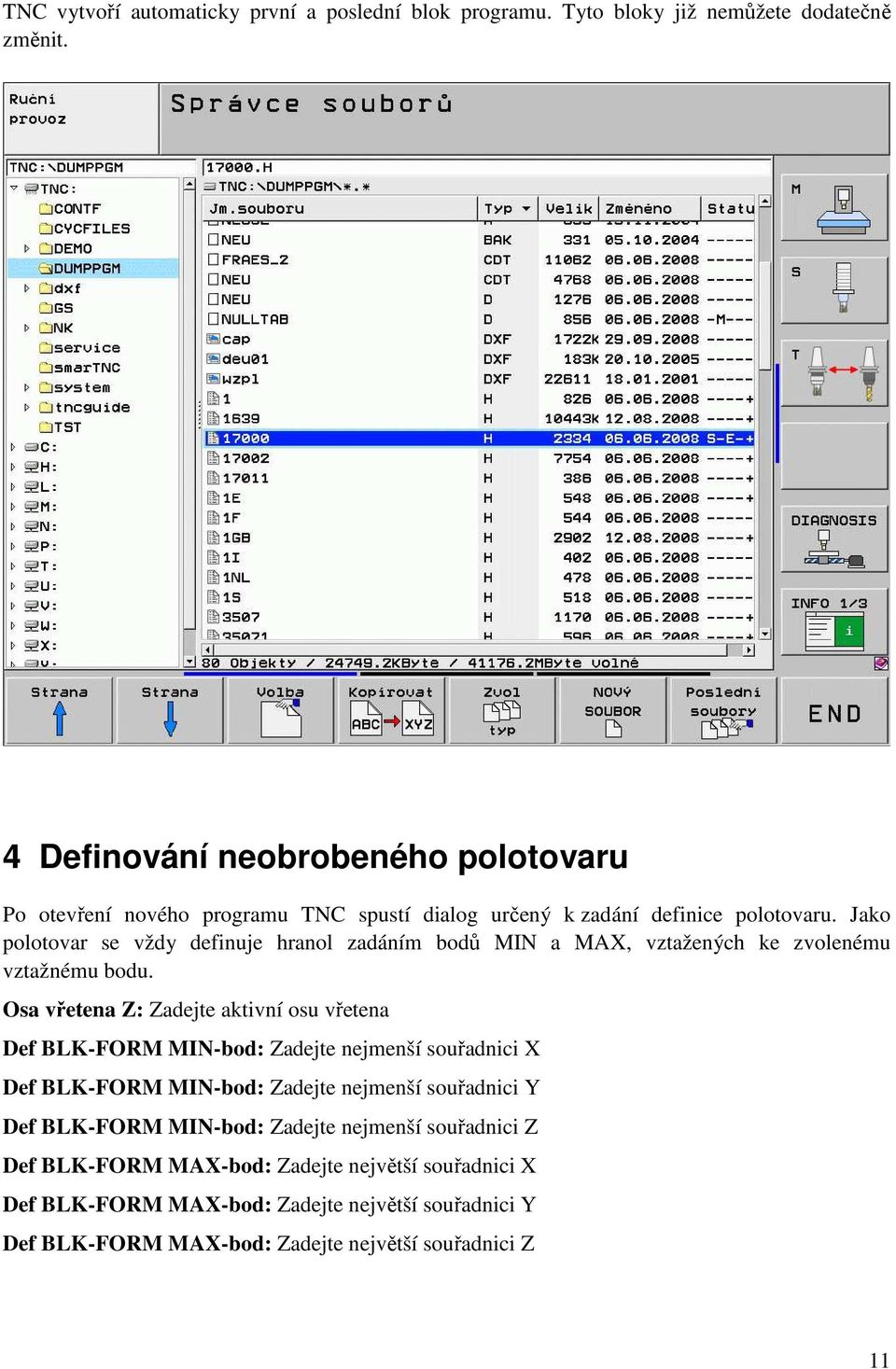 Jako polotovar se vždy definuje hranol zadáním bodů MIN a MAX, vztažených ke zvolenému vztažnému bodu.