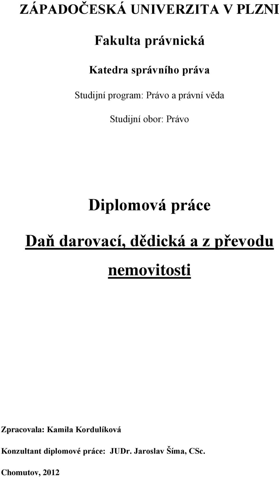 práce Daň darovací, dědická a z převodu nemovitosti Zpracovala: Kamila