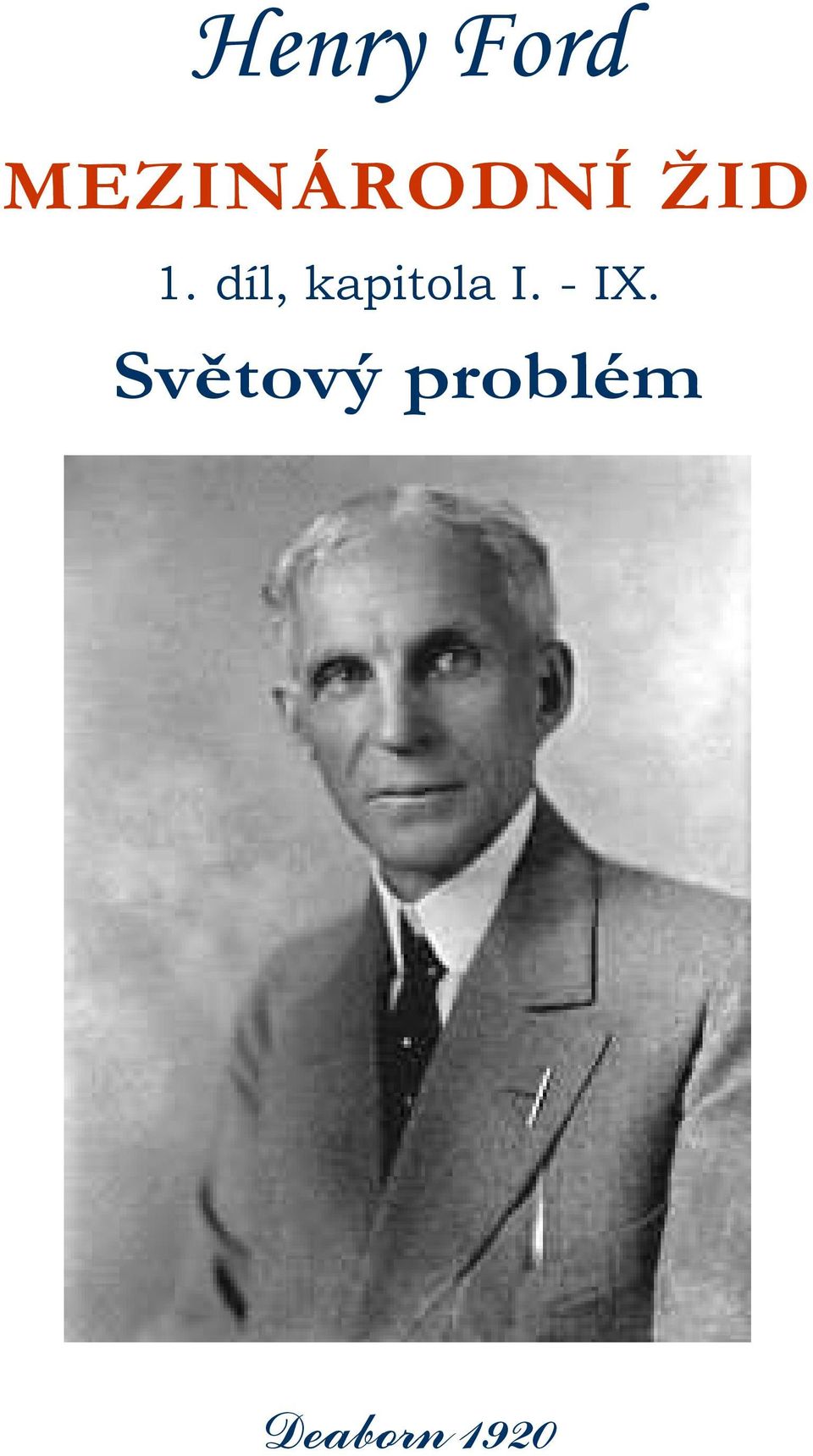 Henry Ford MEZINÁRODNÍ ŽID. Světový problém. Deaborn díl, kapitola I. - IX.  - PDF Stažení zdarma