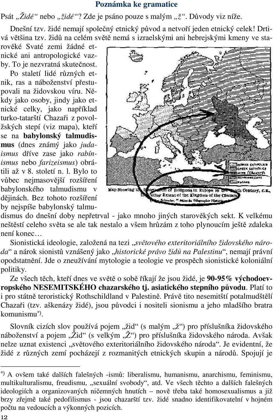 Po staletí lidé různých etnik, ras a náboženství přestupovali na židovskou víru.