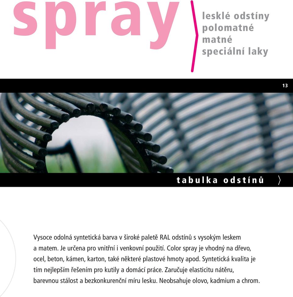 Color spray je vhodný na dřevo, ocel, beton, kámen, karton, také některé plastové hmoty apod.