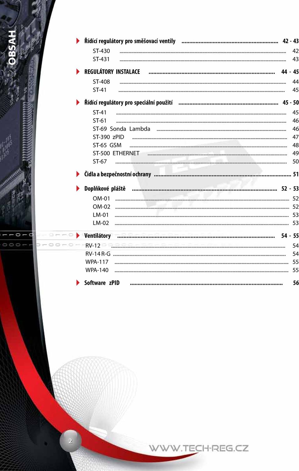 .. 47 ST-65 GSM... 48 ST-500 ETHERNET... 49 ST-67... 50 Čidla a bezpečnostní ochrany... 51 Doplňkové pláště... 52-53 OM-01.