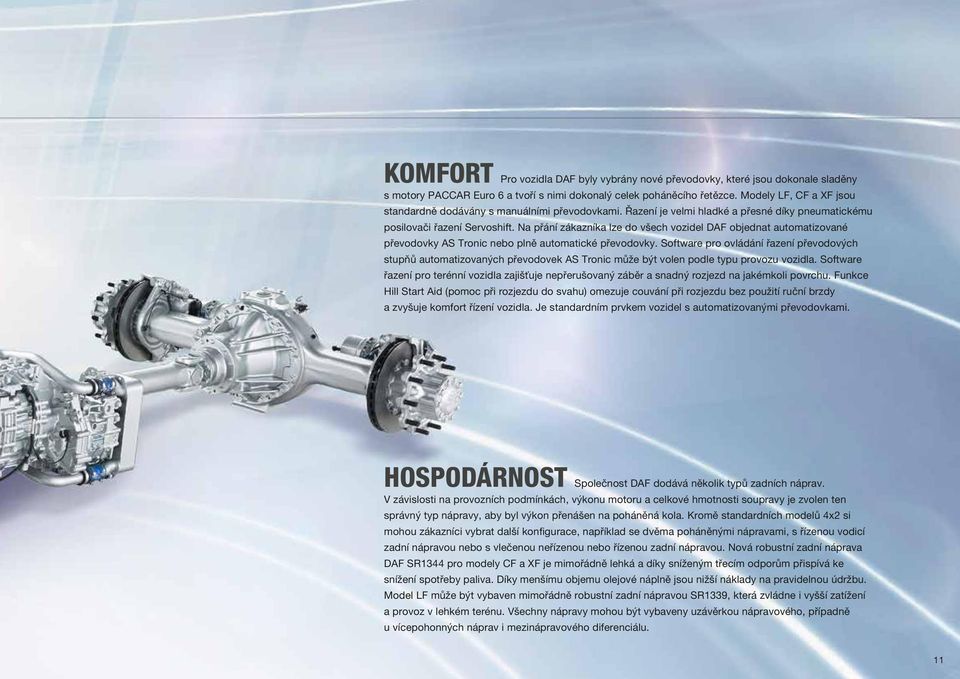 Na přání zákazníka lze do všech vozidel DAF objednat automatizované převodovky AS Tronic nebo plně automatické převodovky.