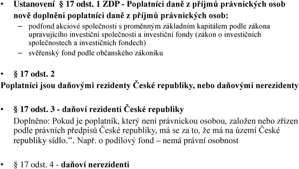 upravujícího investiční společnosti a investiční fondy (zákon o investičních společnostech a investičních fondech) svěřenský fond podle občanského zákoníku 17 odst.