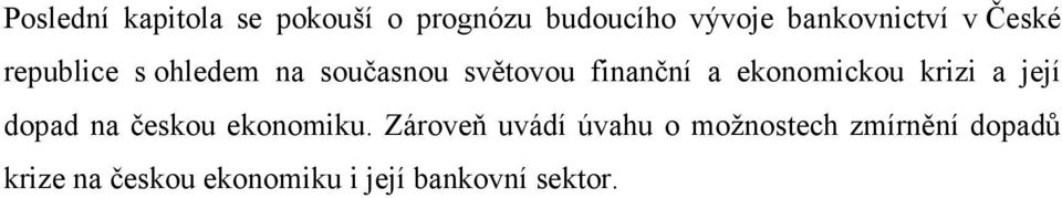 ekonomickou krizi a její dopad na českou ekonomiku.