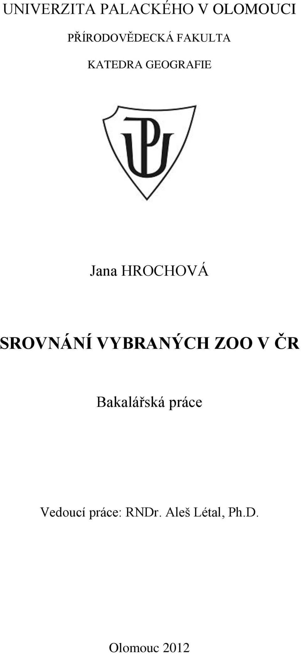 HROCHOVÁ SROVNÁNÍ VYBRANÝCH ZOO V ČR