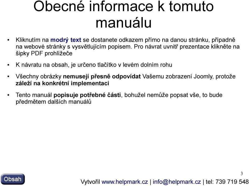 Pro návrat uvnitř prezentace klikněte na šipky PDF prohlížeče K návratu na obsah, je určeno tlačítko v levém dolním rohu