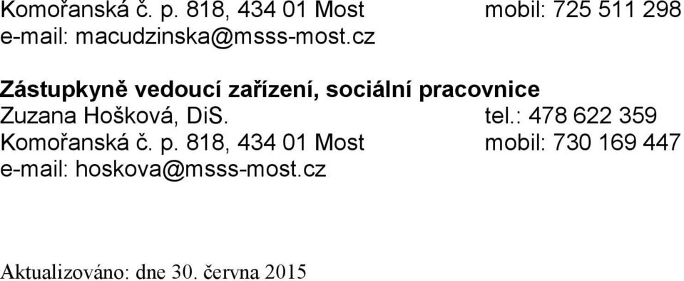 cz Zástupkyně vedoucí zařízení, sociální pracovnice Zuzana Hošková, DiS.