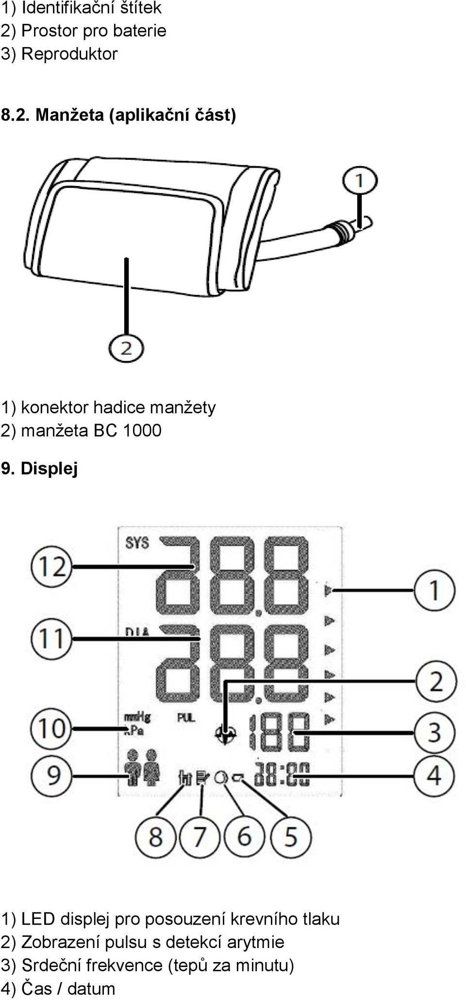 Manžeta (aplikační část) 1) konektor hadice manžety 2) manžeta BC 1000