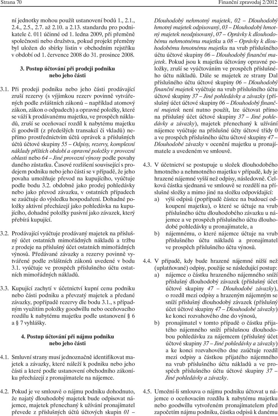 . prosince 2008. 3. Postup účtování při prodeji podniku nebo jeho části 3.1.