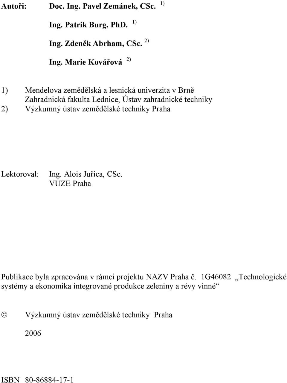 Výzkumný ústav zemědělské techniky Praha Lektoroval: Ing. Alois Juřica, CSc.