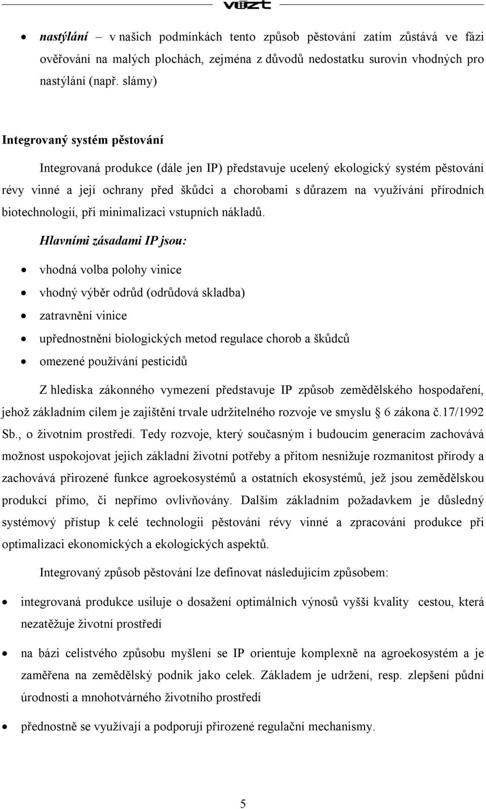 přírodních biotechnologií, při minimalizaci vstupních nákladů.