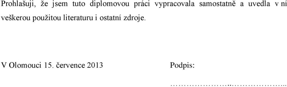 veškerou použitou literaturu i ostatní