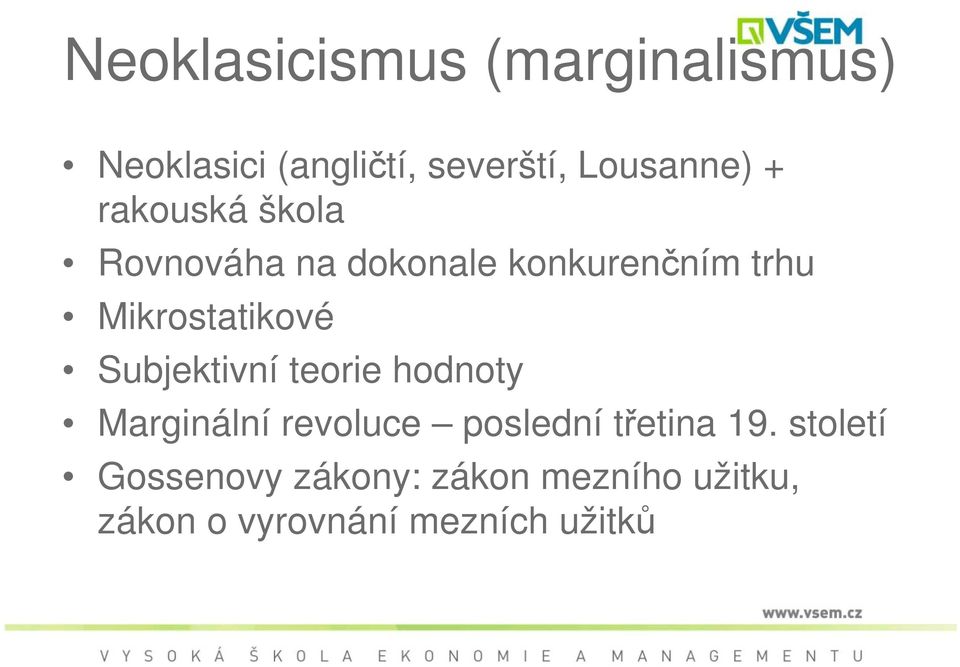 Subjektivní teorie hodnoty Marginální revoluce poslední třetina 19.