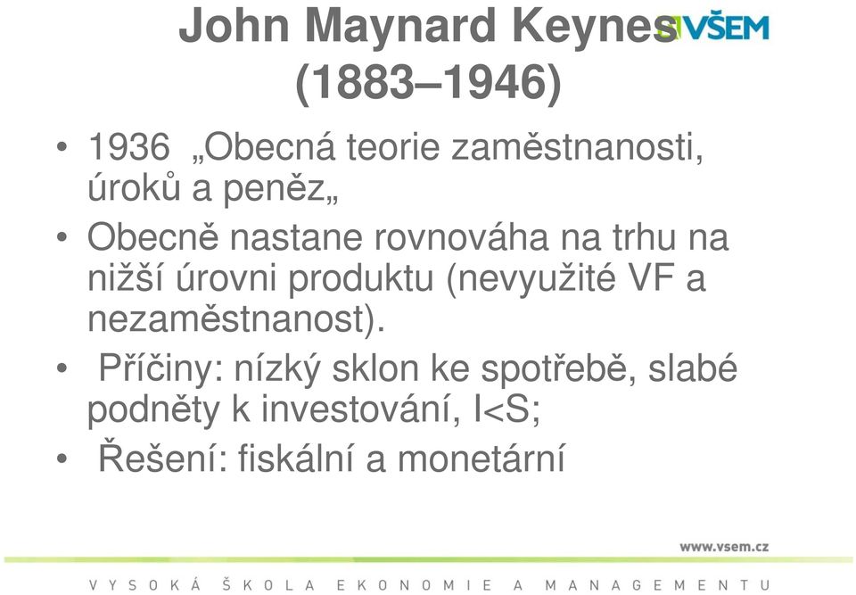 produktu (nevyužité VF a nezaměstnanost).