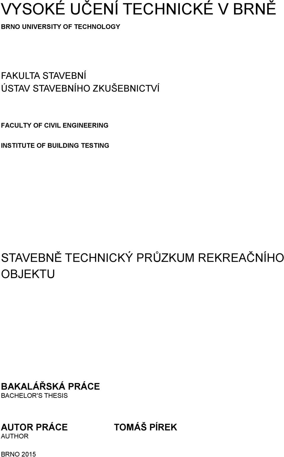 INSTITUTE OF BUILDING TESTING STAVEBNĚ TECHNICKÝ PRŮZKUM REKREAČNÍHO