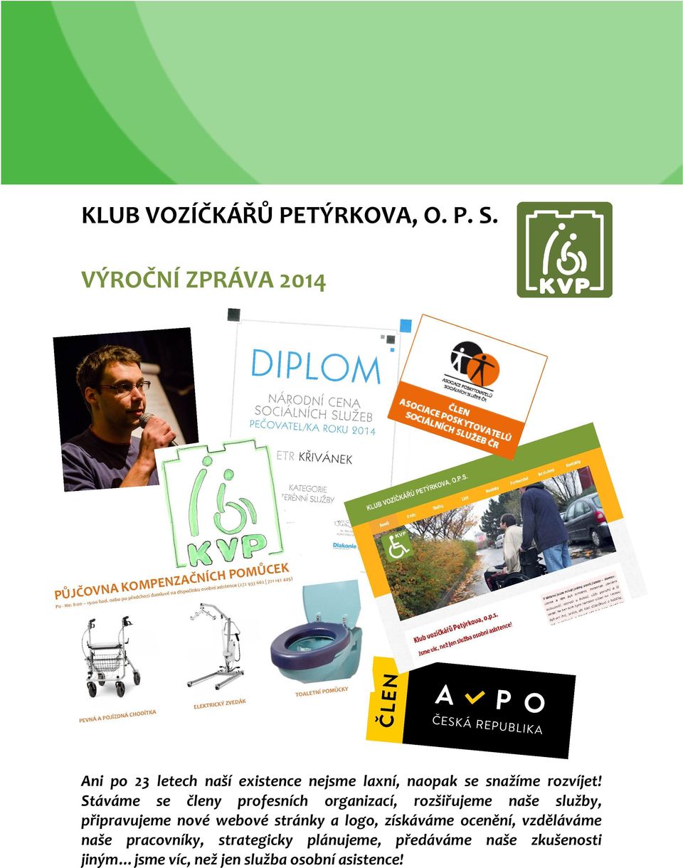 Stáváme se členy profesních organizací, rozšiřujeme naše služby, připravujeme nové webové